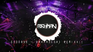 DJ GOODBYE FULL BASS - Rahman[OR] REMIX