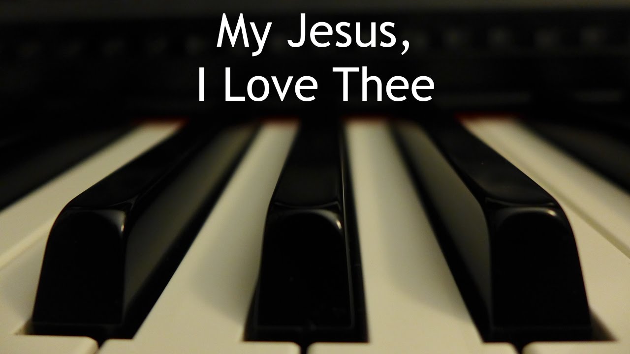 My Jesus, I Love Thee piano instrumental hymn YouTube