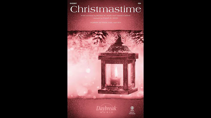 CHRISTMASTIME (SSA Choir) - Arranged by Joseph M. Martin