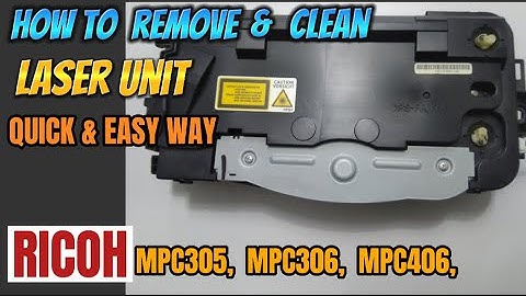 HOW TO REMOVE & CLEAN THE LASER UNIT || QUICK & EASY WAY || RICOH MPC305,MPC306,MPC406.