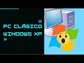 Un computador del año de la pera y Windows XP  (Lo que callamos los técnicos)