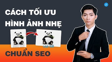 Cách Tối Ưu Hình Ảnh Nhẹ Chuẩn Seo (Update mới nhất)