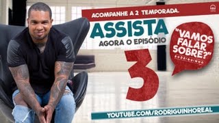 Rodriguinho - "Vamos falar sobre?" Ep 03 (2º temporada)