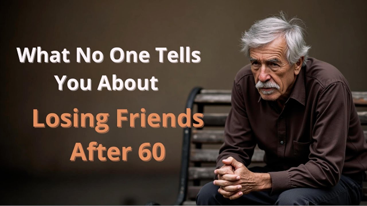 What No One Tells You About Losing Friends After 60 - YouTube