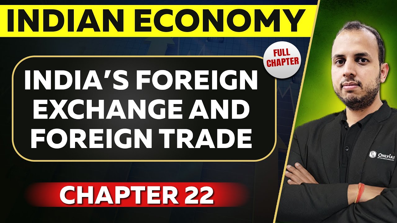 Indias Foreign Exchange and Foreign Trade FULL CHAPTER  Indian Economy Chapter 22