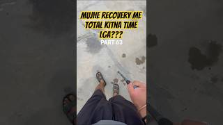 PART 63 Mujhe recover hone me total kitna time lga??? | fracture Recovery series   #minivlog #viral