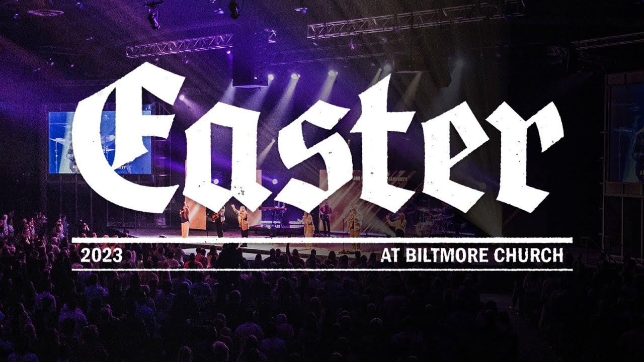 Easter at Biltmore Church 11 AM YouTube