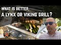 What is Better, a Lynx Grill or Viking Grill?