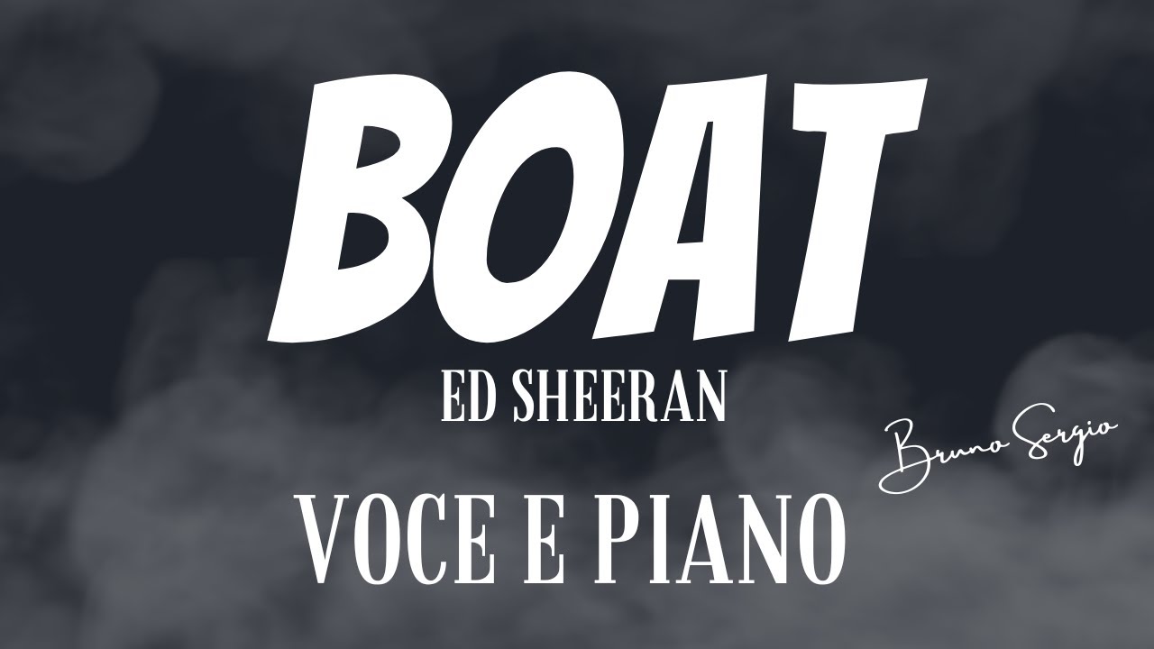 Ed Sheeran Boat Testo/Lyrics Bruno Sergio Cover YouTube