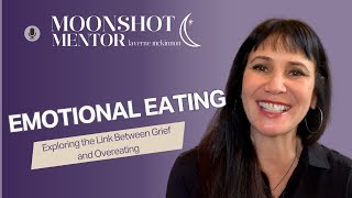 EMOTIONAL EATING: Exploring the Link Between Grief and Overeating