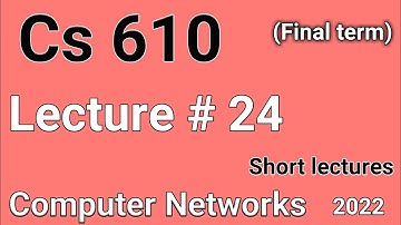 Cs610 Lecture 24 | Cs610 short lectures | cs610 Final term preparation | Let