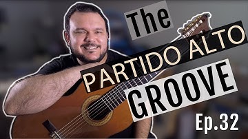 The Partido Alto Groove | Ep.32