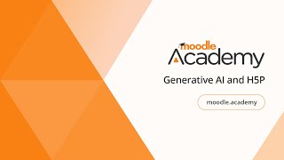 Generative AI and H5P | Moodle Academy