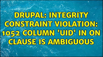 Drupal: Integrity constraint violation: 1052 Column 