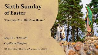 Sunday Mass ~ Sixth Sunday of Easter & Mothers Day Mass