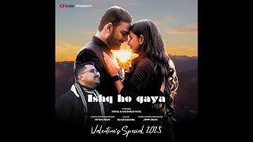 Ishq Ho Gaya - Original Song by Vatsal Desai | Vishal and Khushboo Patel | Valentine