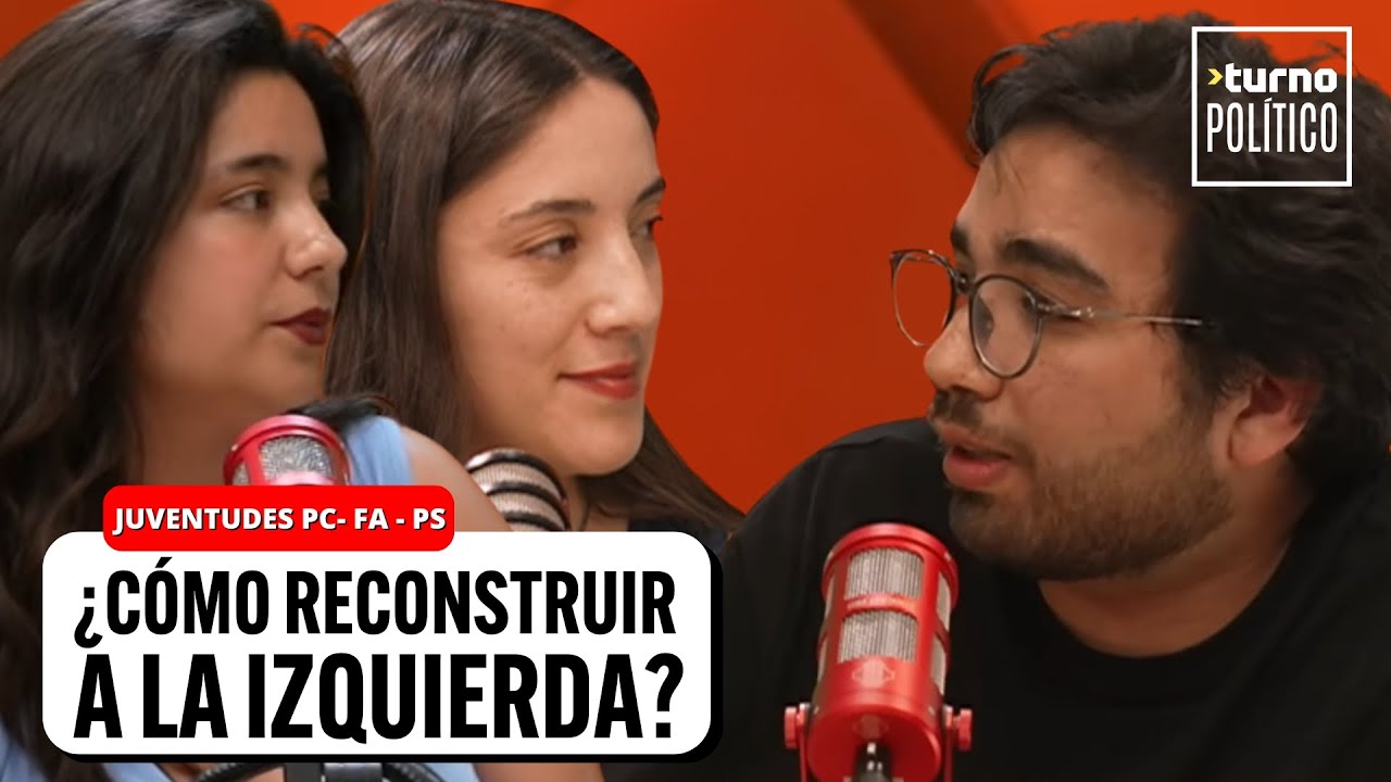 ¿Cómo reconstruir a la izquierda? Juventudes PC - PS - FA y el futuro tras Kast | Turno Político