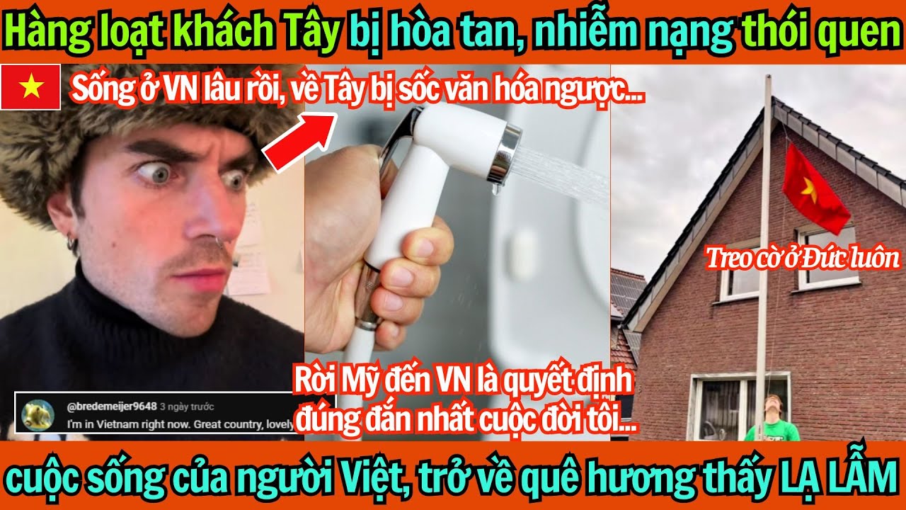 Hàng loạt khách Tây nhiễm nặng thói quen cuộc sống của người Việt, trở về quê hương thấy LẠ LẪM