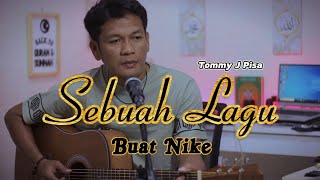 SEBUAH LAGU BUAT NIKE ( Tommy J pisa  ) cover akustik zanca