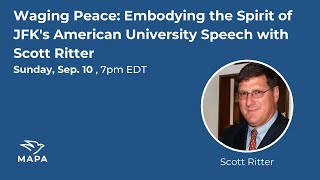 Scott Ritter: Waging Peace - Embodying the Spirit of JFK’s Peace Speech