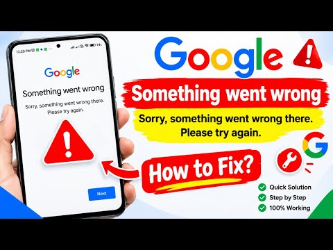Fix Google Something Went Wrong there please try again problem | Google Something Went Wrong Error