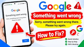 Fix Google Something Went Wrong there please try again problem | Google Something Went Wrong Error