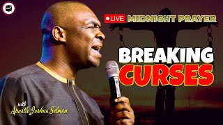 BREAKING CURSES [ MIDNIGHT PRAYERS ] || APOSTLE JOSHUA SELMAN