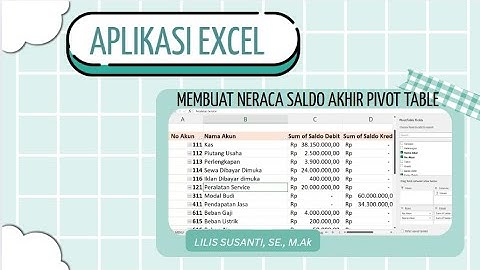Tutorial Aplikasi Akuntansi Excel - Membuat Neraca saldo Akhir Dengan  Pivot Table