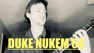 DUKE NUKEM 64 - Theme on Guitar - Nintendo 64 version of Lee Jackson’s “Grabbag”