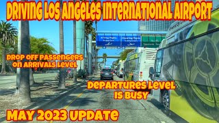 Driving Los Angeles International Airport Arrival Level May 2023 Update Memorial Day Weekend