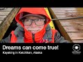 DREAMS CAN COME TRUE! | Kayaking in Alaska