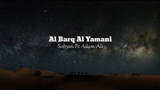 Al Barq Al Yamani - lirik latin (Sabyan Ft Adam Ali)