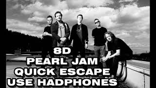 Pearl Jam Quick Escape 8D