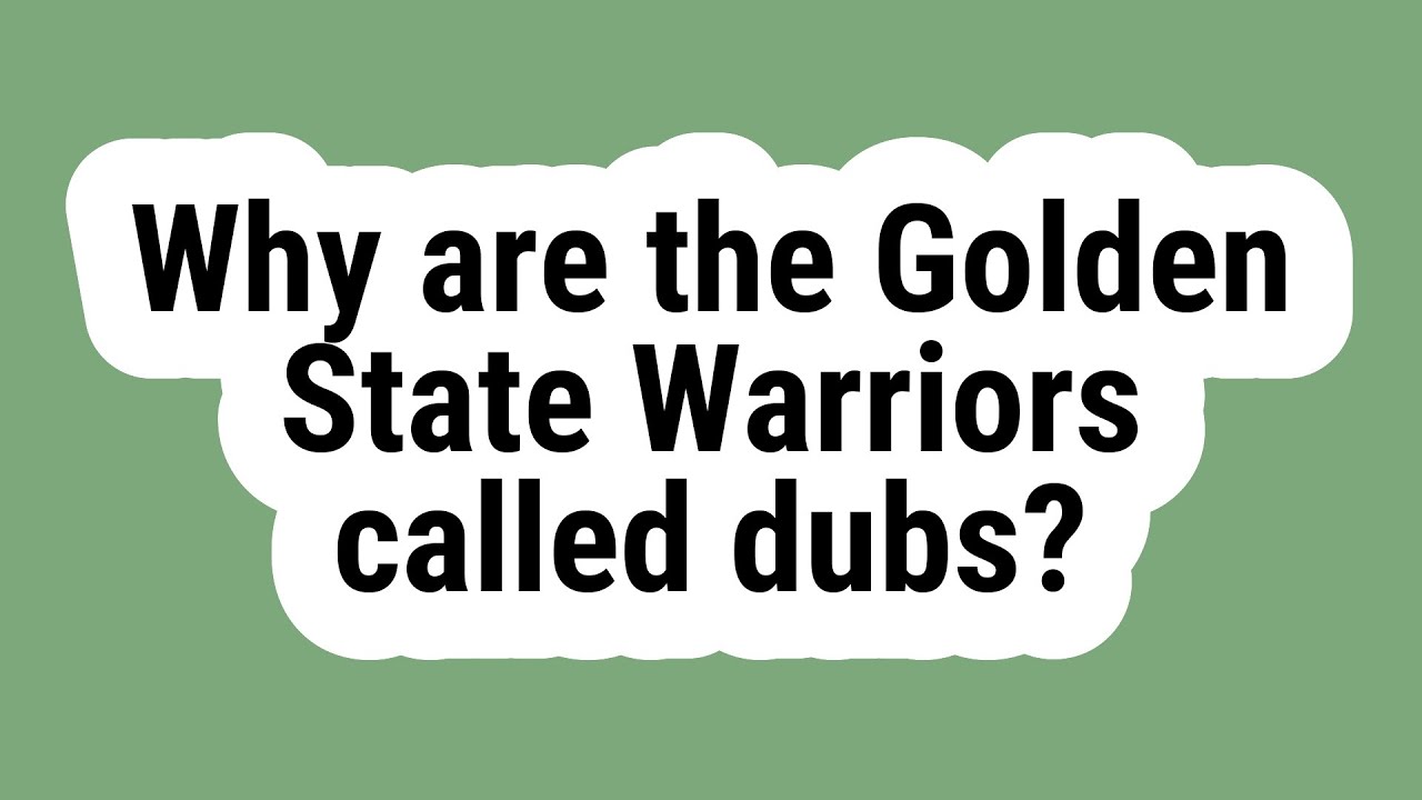 Why Are The Golden State Warriors Called Dubs?