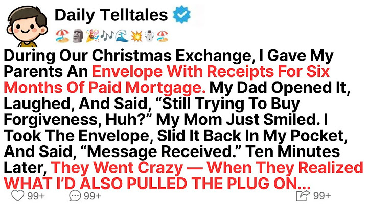 During Our Christmas Exchange, I Gave My Parents An Envelope With Receipts For Six Months Of Paid...