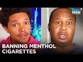 Should the Government Ban Menthol Cigarettes? | The Daily Show