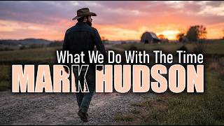 Mark Hudson - What We Do With the Time (2026) (Official Audio)