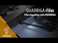 QUADRIGA•Film: Film migration with QUADRIGA