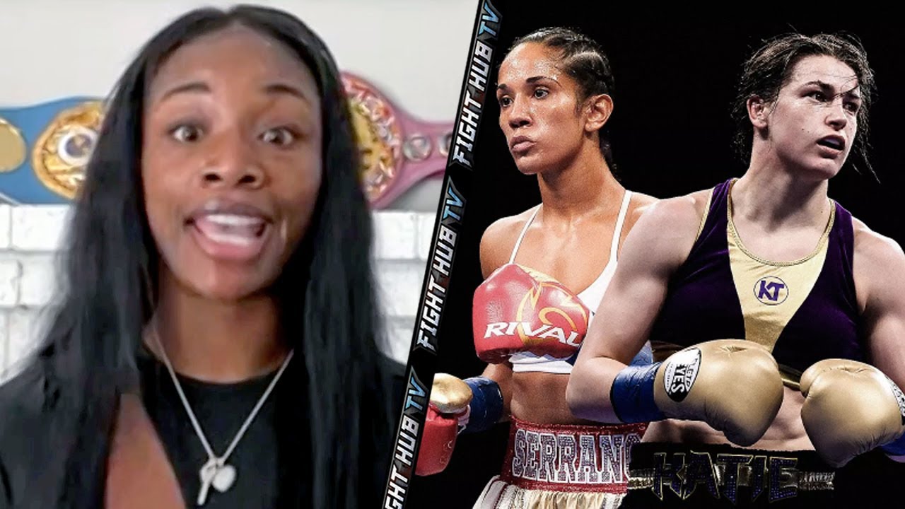 CLARESSA SHIELDS REVEALS WHO WINS BETWEEN KATIE TAYLOR and AMANDA SERRANO AND WHY