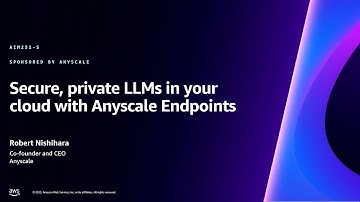 AWS re:Invent 2023 - Secure, private LLMs in your cloud with Anyscale Endpoints (AIM251)