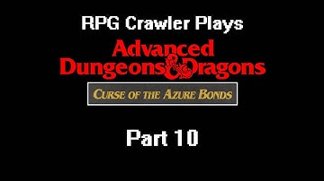 RPG Crawler Plays Curse of the Azure Bonds | 10