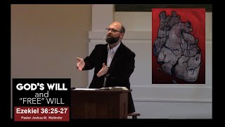 Ezekiel 36:25-27: God's Will Vs. Man's Free Will by Pastor Wallnofer