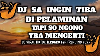 Download Lagu DJ SA INGIN TIBA DI PELAMINAN TAPI SO NGONO TRA MENGERTI MP3 Download Lagu DJ SA INGIN TIBA DI PELAMINAN TAPI SO NGONO TRA MENGERTI MP3