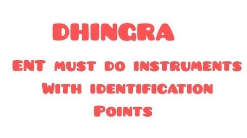 ENT must do instruments with identification points part 2