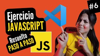 ??‍? EJERCICIO en JAVASCRIPT resuelto PASO A PASO | ⭐ Curso JAVASCRIPT DESDE CERO ? 6