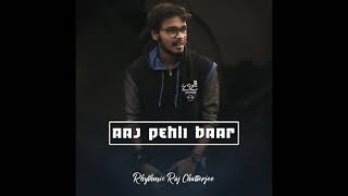 Original Song Aaj Pehli Baar Agr Life Sba Creation Rhythmic Raj Chatterjee