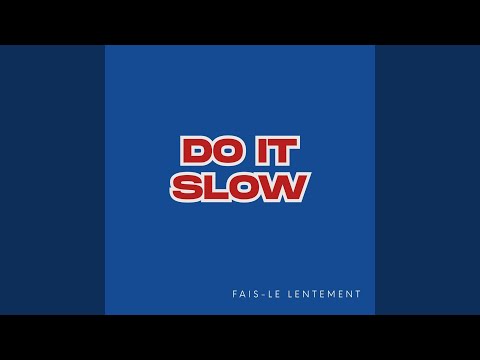 Do It Slow (fais-le lentement)