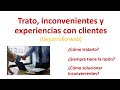 Trato, inconvenientes y experiencias con clientes