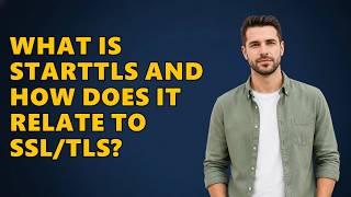 What Is STARTTLS And How Does It Relate To SSL/TLS