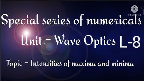 Two coherent sources whose intensity ratio is 81:1